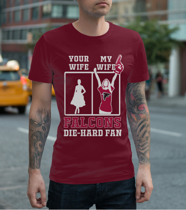 Your Wife My Wife Falcons Die-Hard Fan T-Shirt
