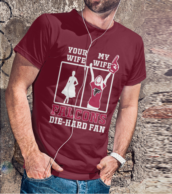Your Wife My Wife Falcons Die-Hard Fan T-Shirt