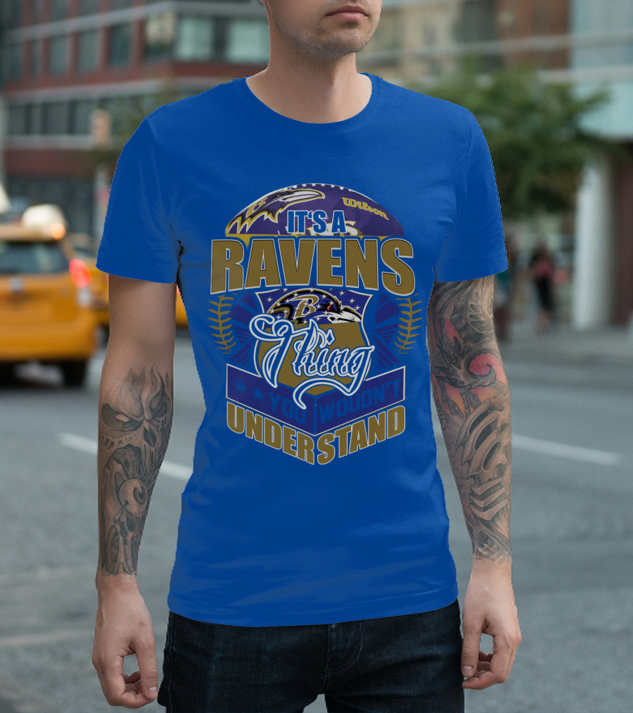 It's A Baltimore Ravens Thing You Wouldn't Understand T-Shirt