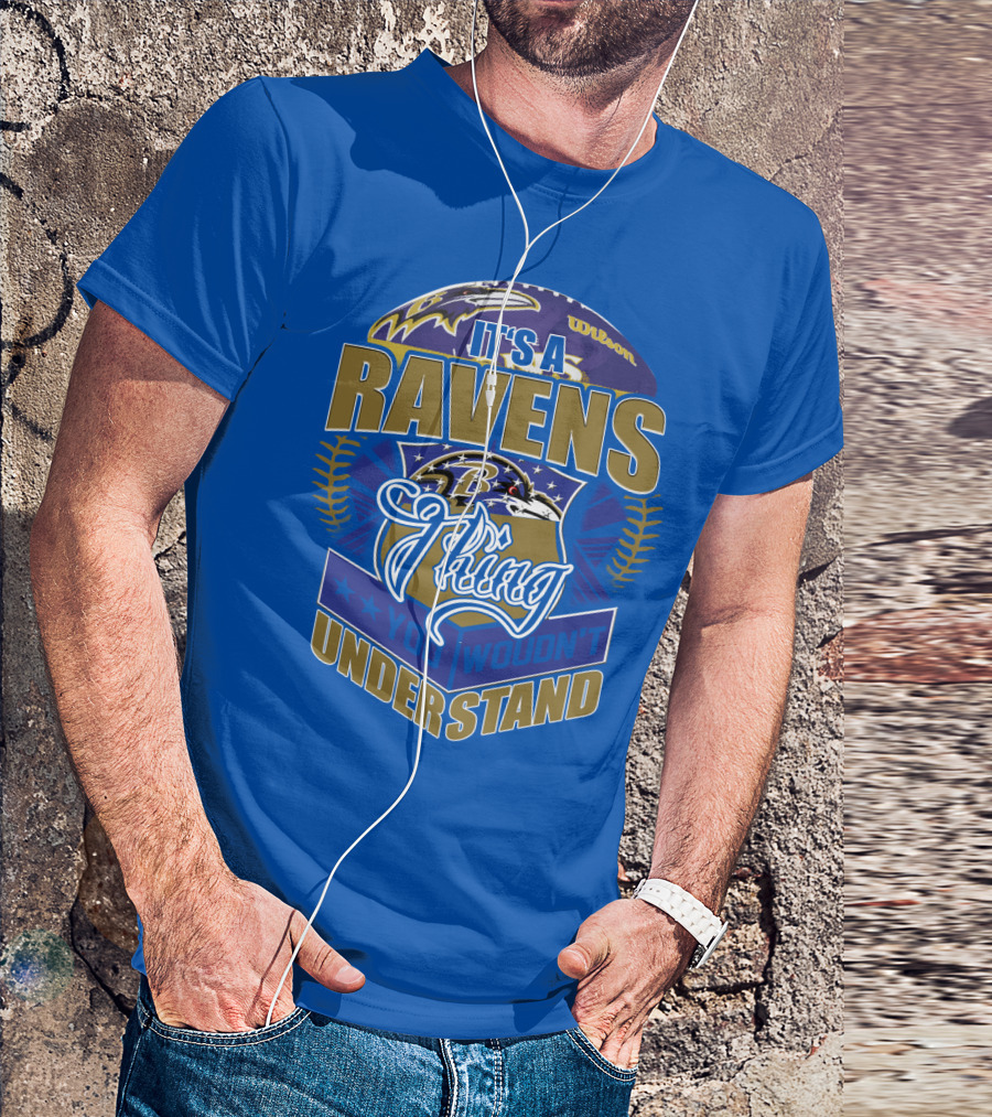 It's A Baltimore Ravens Thing You Wouldn't Understand T-Shirt