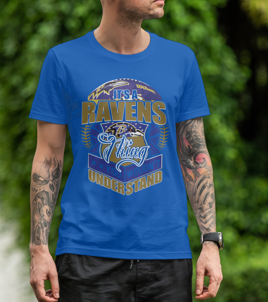 It's A Baltimore Ravens Thing You Wouldn't Understand T-Shirt