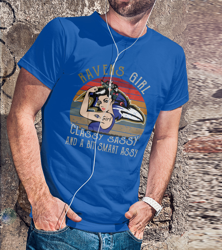 Ravens Girl Classy Sassy And A Bit Smart Assy T-Shirt