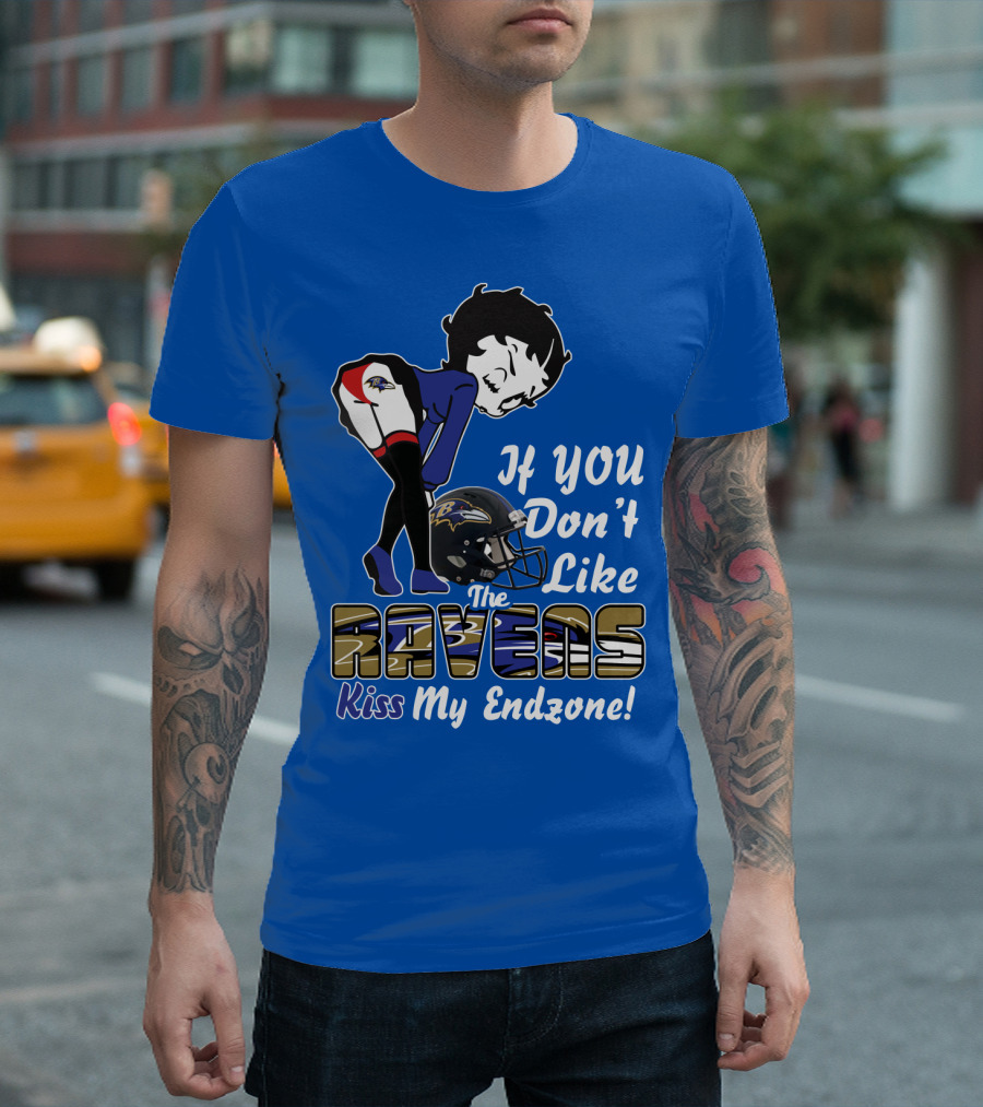 Baltimore Ravens If You Don't Like The Ravens Kiss My Endzone T-Shirt