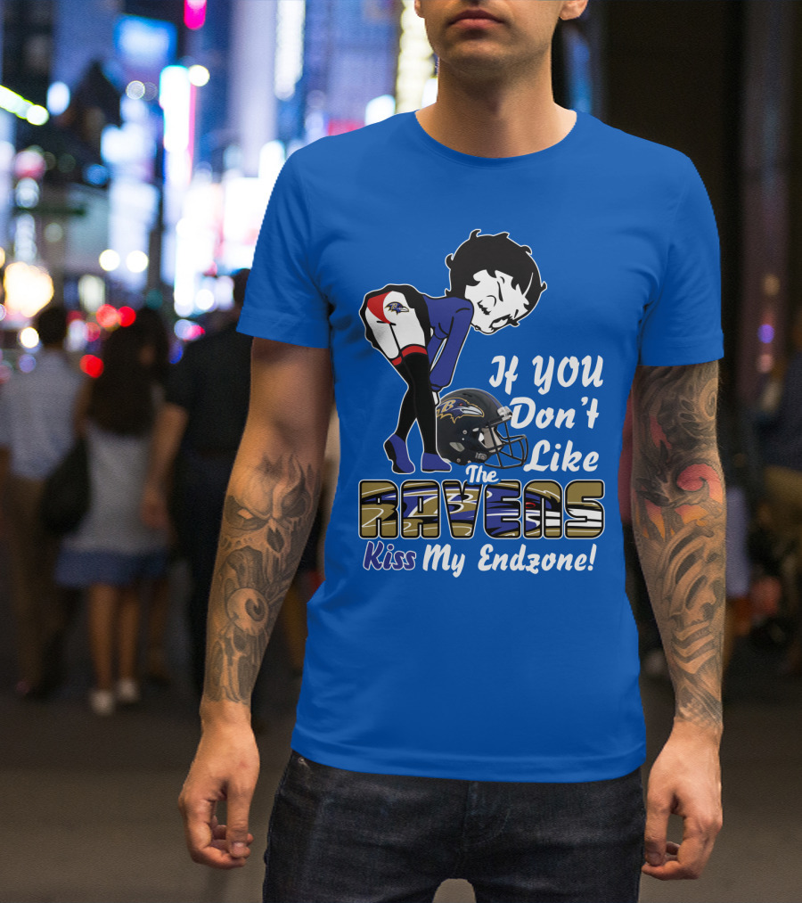 Baltimore Ravens If You Don't Like The Ravens Kiss My Endzone T-Shirt
