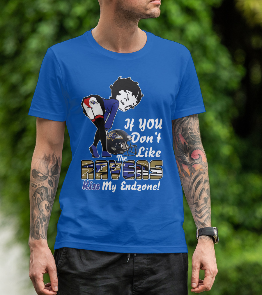 Baltimore Ravens If You Don't Like The Ravens Kiss My Endzone T-Shirt