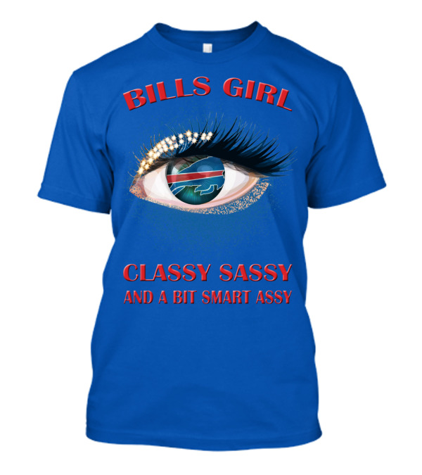 Bills Girl Classy Sassy And A Bit Smart Assy T-Shirt
