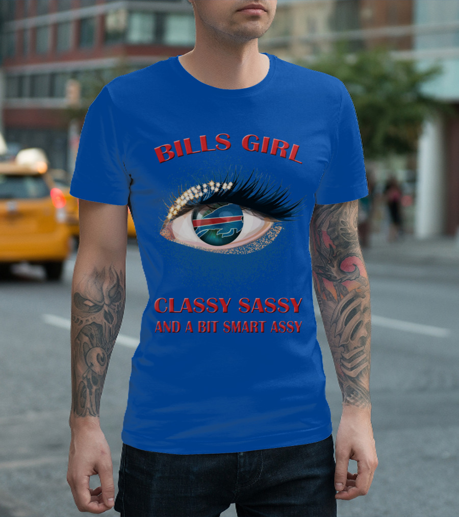 Bills Girl Classy Sassy And A Bit Smart Assy T-Shirt