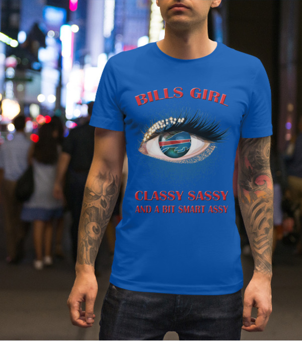 Bills Girl Classy Sassy And A Bit Smart Assy T-Shirt