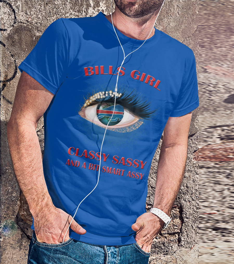 Bills Girl Classy Sassy And A Bit Smart Assy T-Shirt