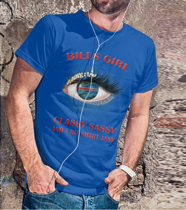 Bills Girl Classy Sassy And A Bit Smart Assy T-Shirt