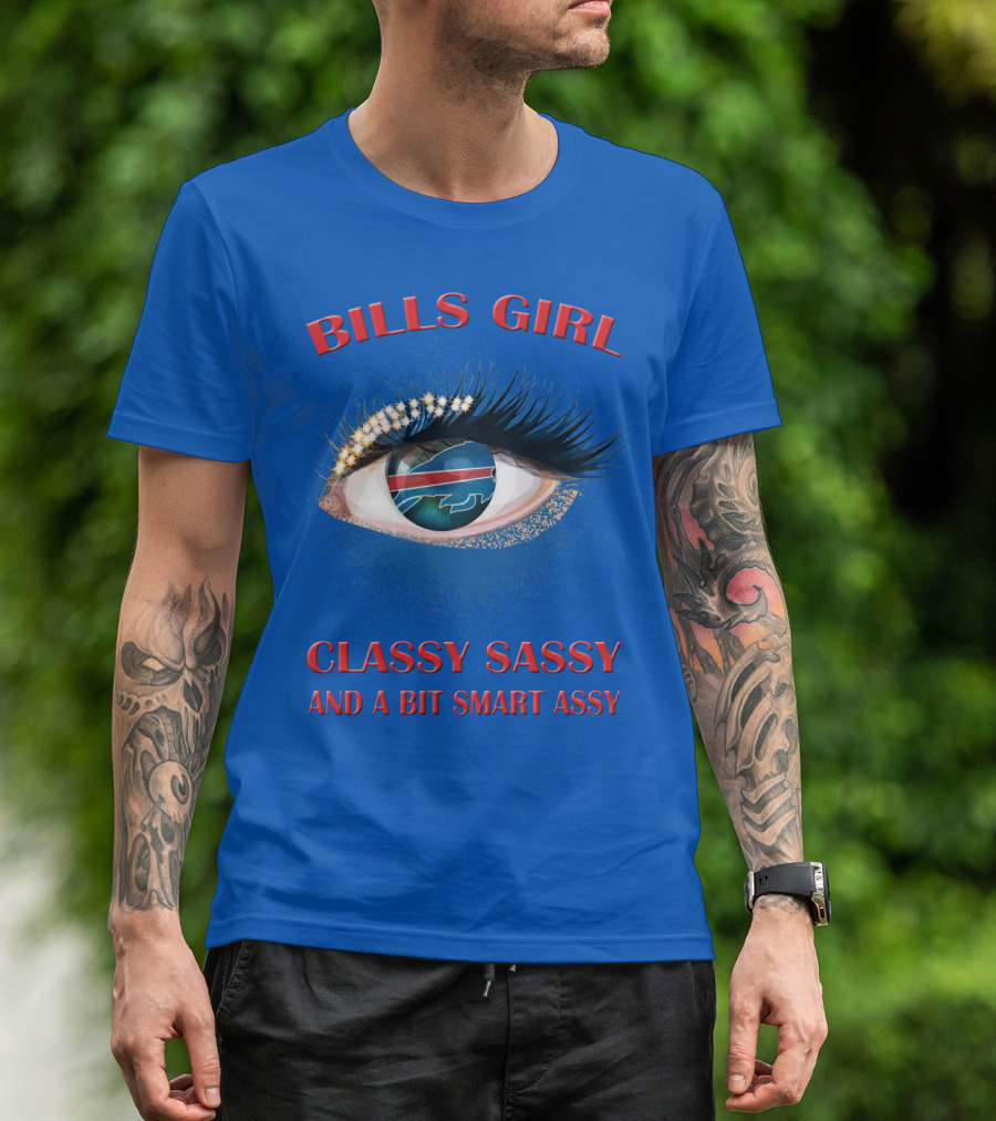 Bills Girl Classy Sassy And A Bit Smart Assy T-Shirt