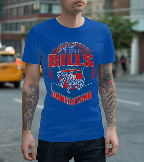 It's A Bills Thing You Wouldn't Understand T-Shirt