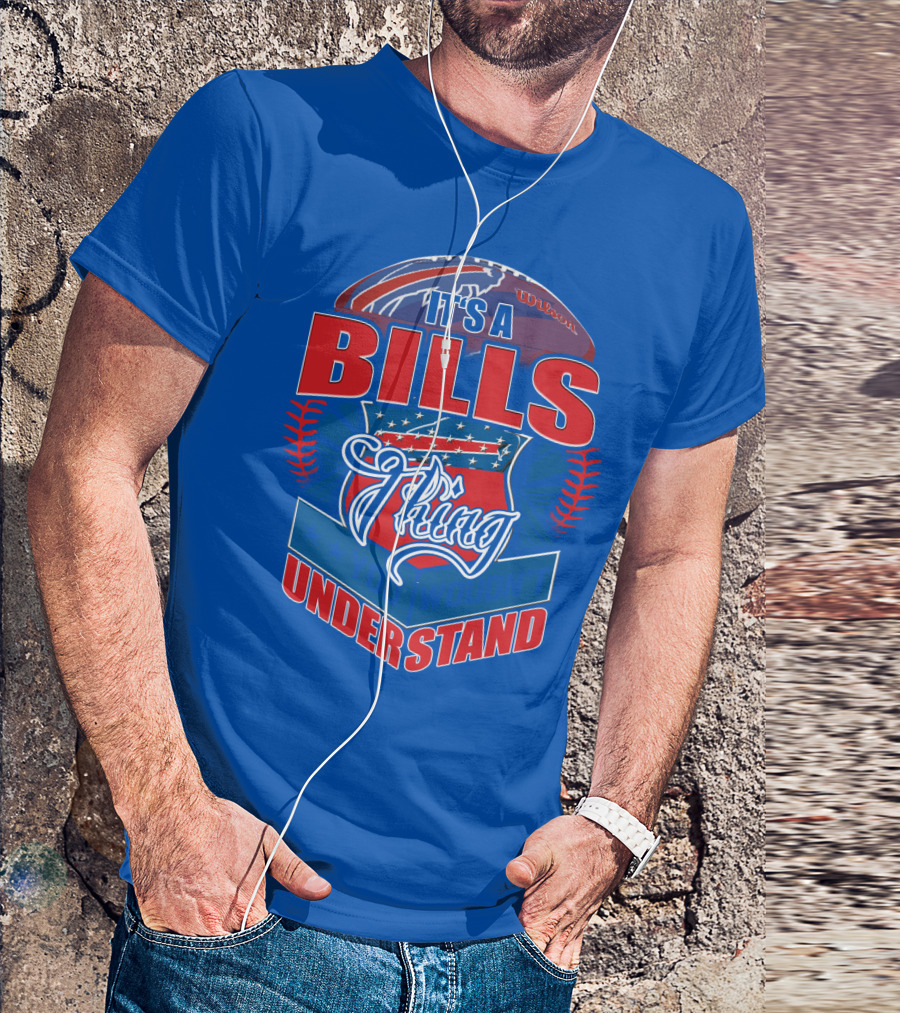 It's A Bills Thing You Wouldn't Understand T-Shirt