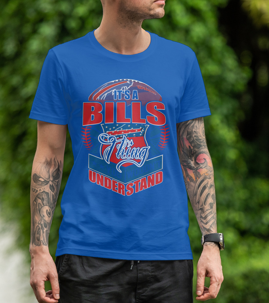 It's A Bills Thing You Wouldn't Understand T-Shirt
