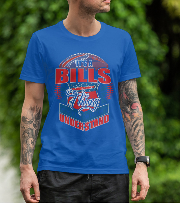 It's A Bills Thing You Wouldn't Understand T-Shirt