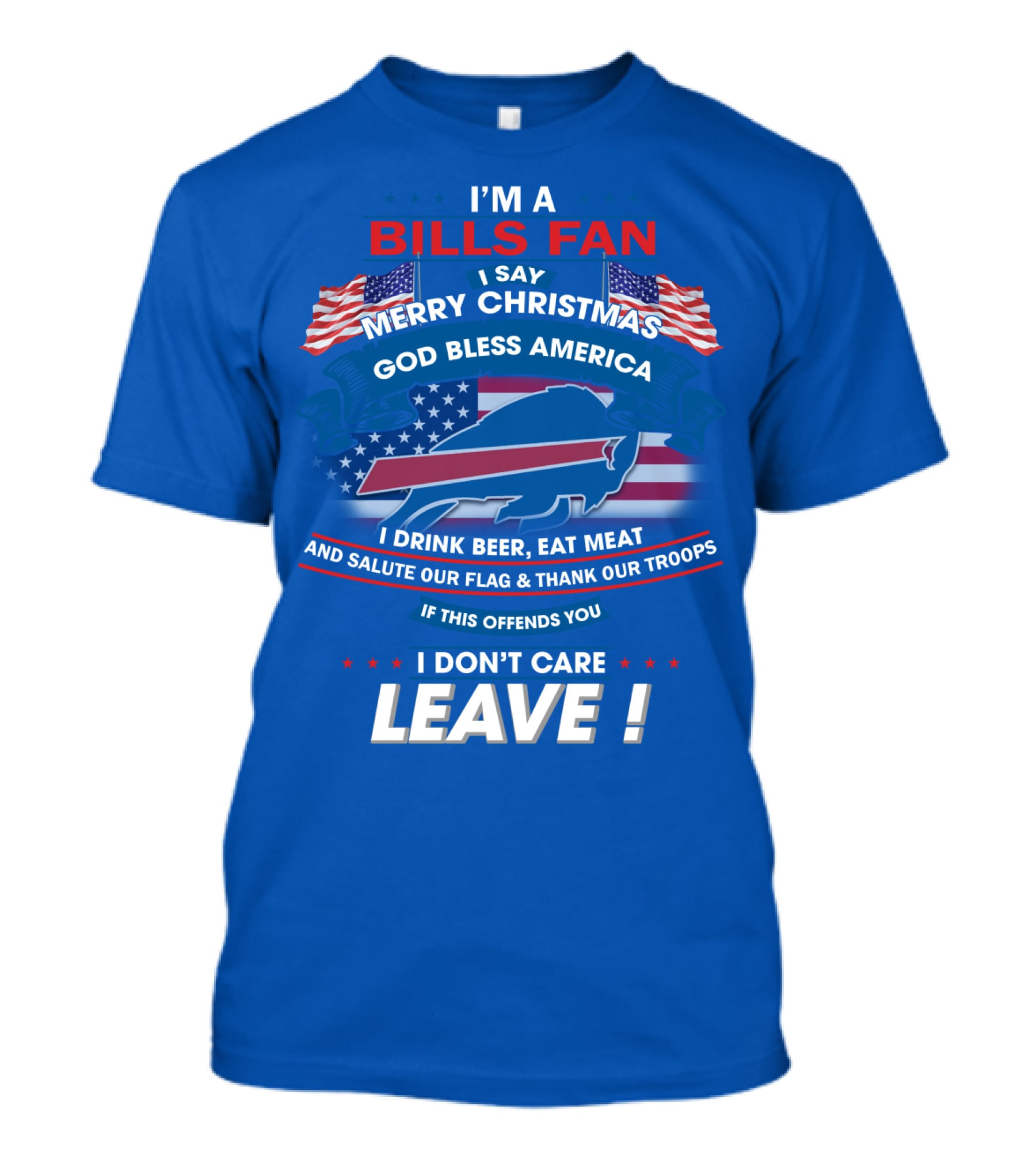 I'm A Bills Fan Merry Christmas God Bless America Flag Troops Leave T-Shirt