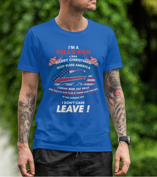 I'm A Bills Fan Merry Christmas God Bless America Flag Troops Leave T-Shirt