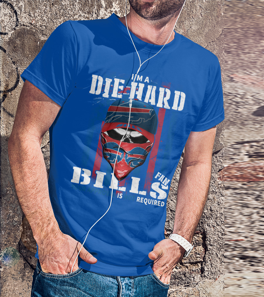 I'm A Die-Hard Bills Fan Your Approval Is Not Required T-Shirt