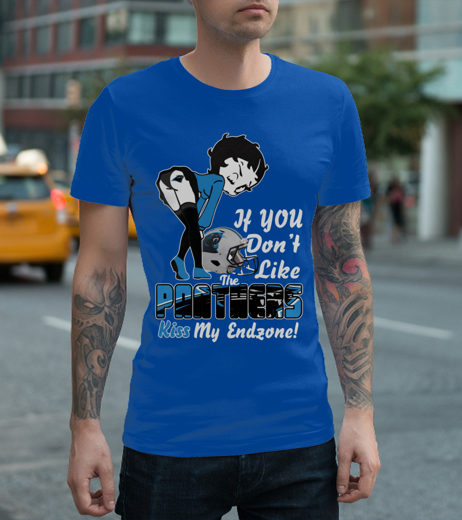 If You Don't Like The Panthers Kiss My Endzone! T-Shirt