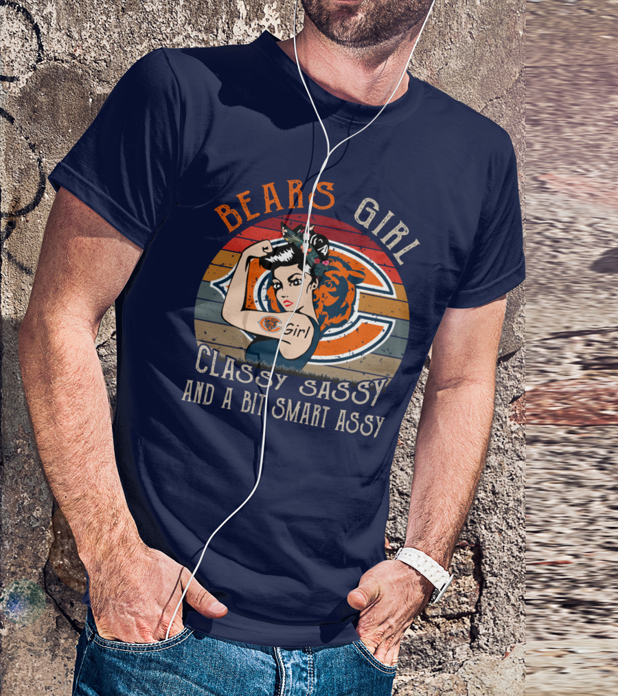Bears Girl Classy Sassy And A Bit Smart Assy Chicago Bears T-Shirt