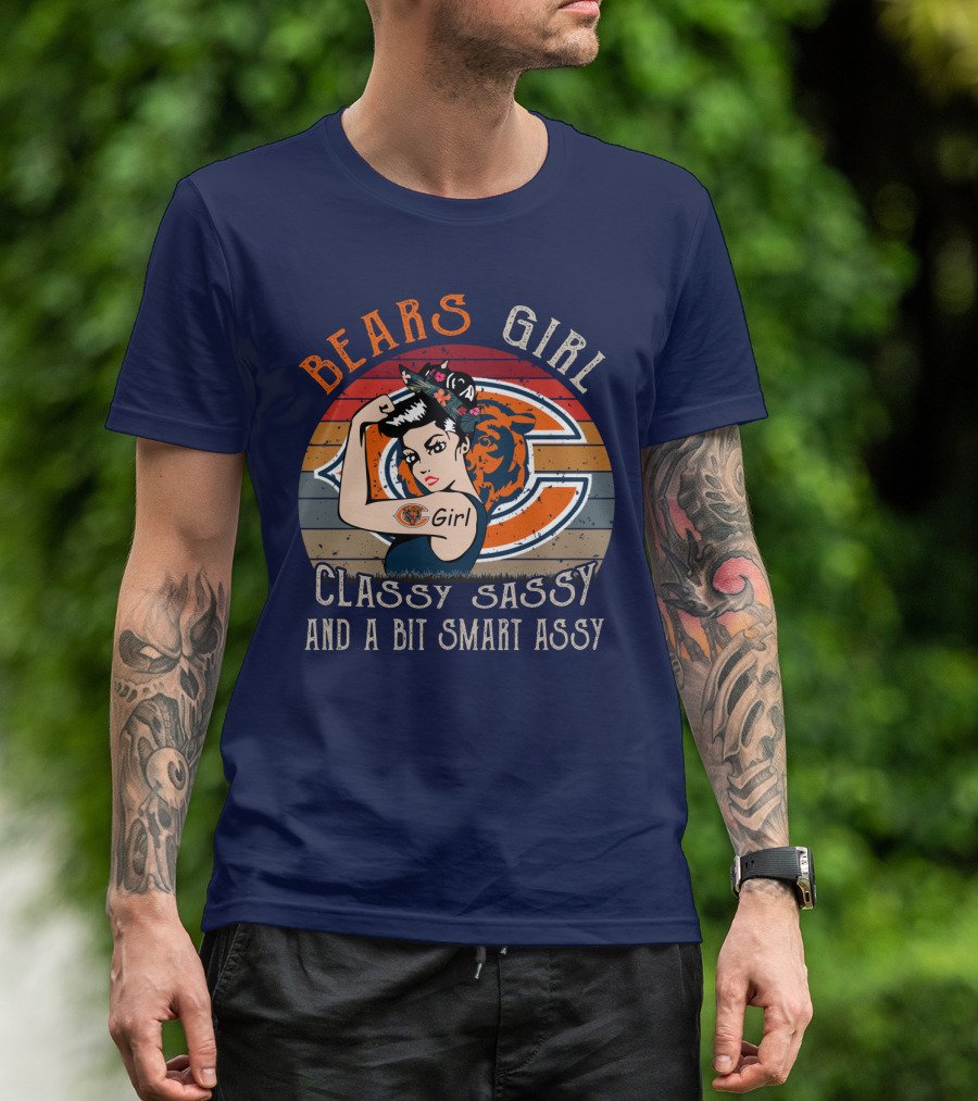 Bears Girl Classy Sassy And A Bit Smart Assy Chicago Bears T-Shirt