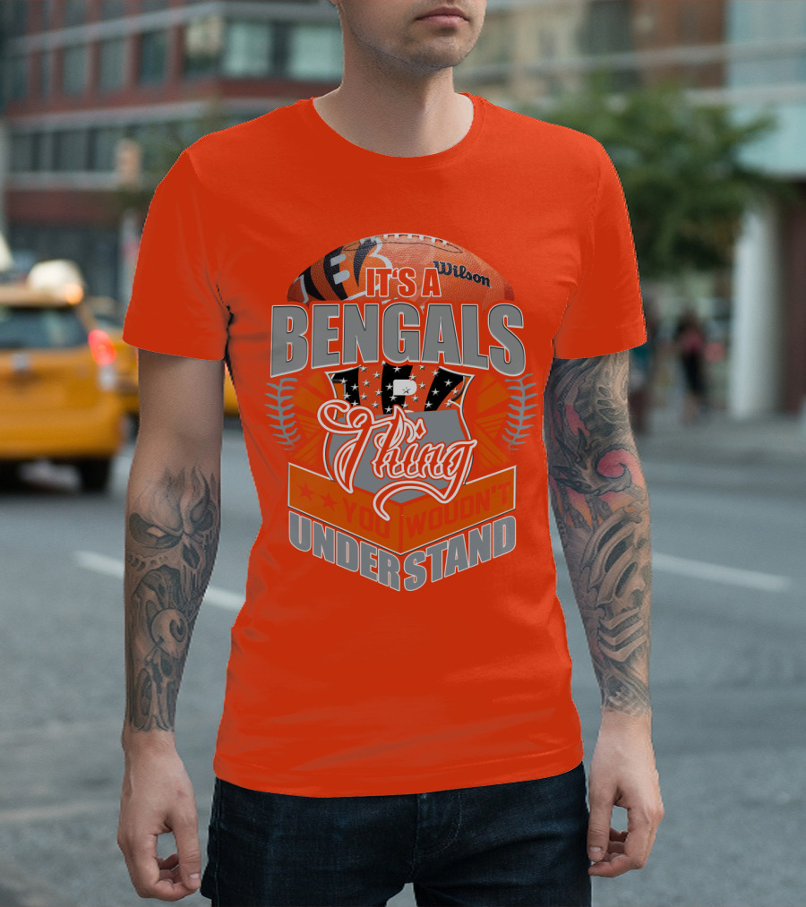 It's A Bengals Thing You Wouldn't Understand T-Shirt