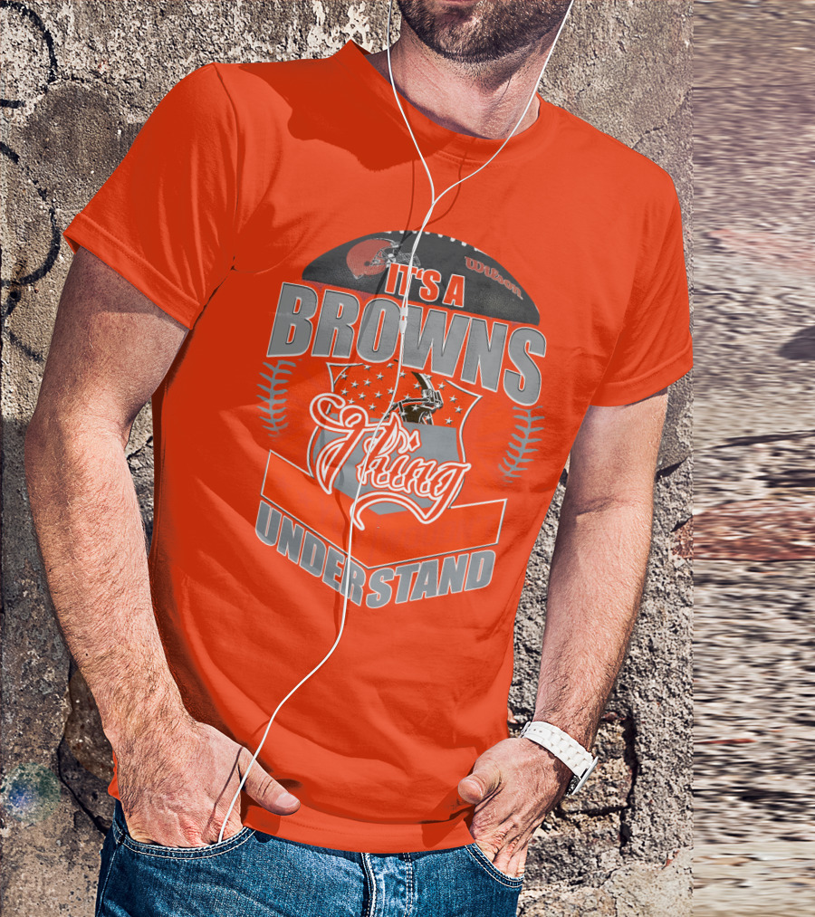 It's A Browns Thing Understand T-Shirt