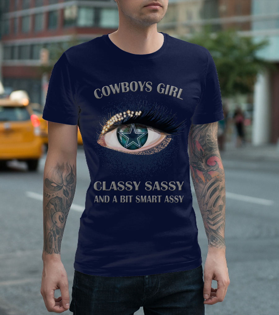Cowboys Girl Classy Sassy And A Bit Smart Assy T-Shirt
