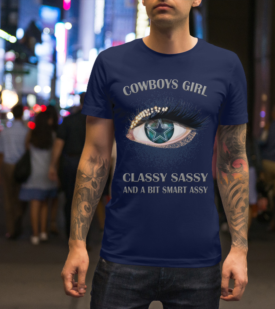 Cowboys Girl Classy Sassy And A Bit Smart Assy T-Shirt