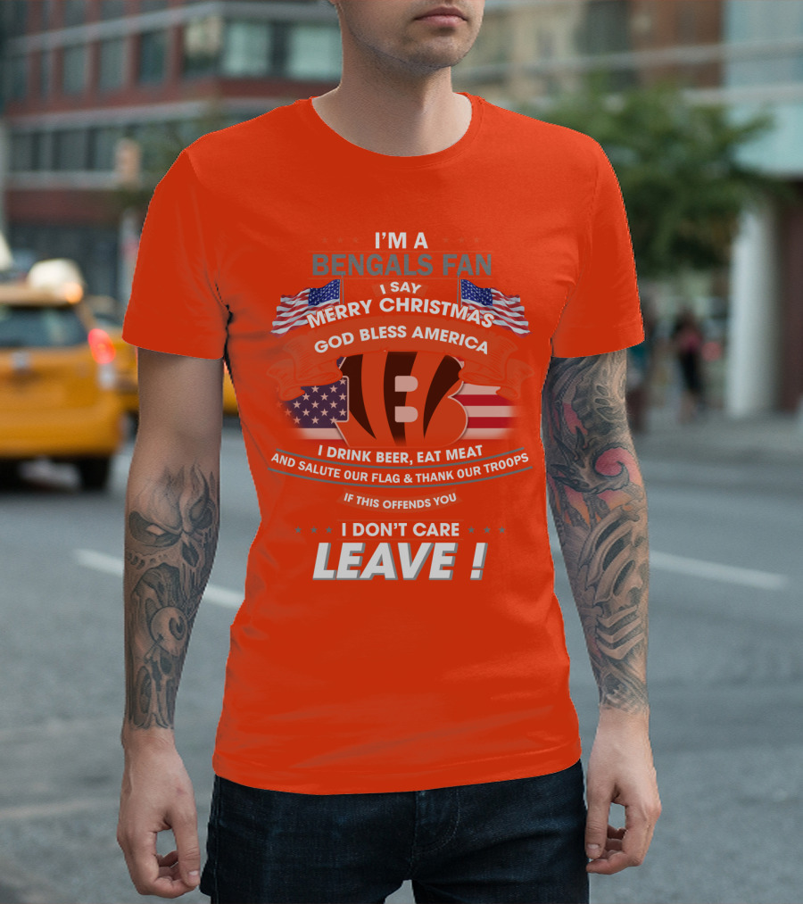 I'm A Bengals Fan God Bless America I Don't Care Leave T-Shirt