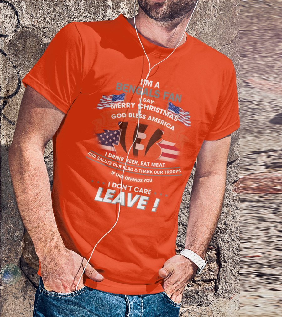 I'm A Bengals Fan God Bless America I Don't Care Leave T-Shirt