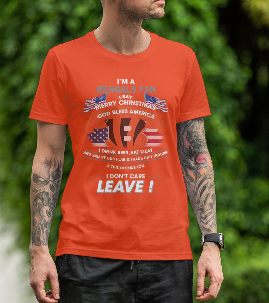 I'm A Bengals Fan God Bless America I Don't Care Leave T-Shirt