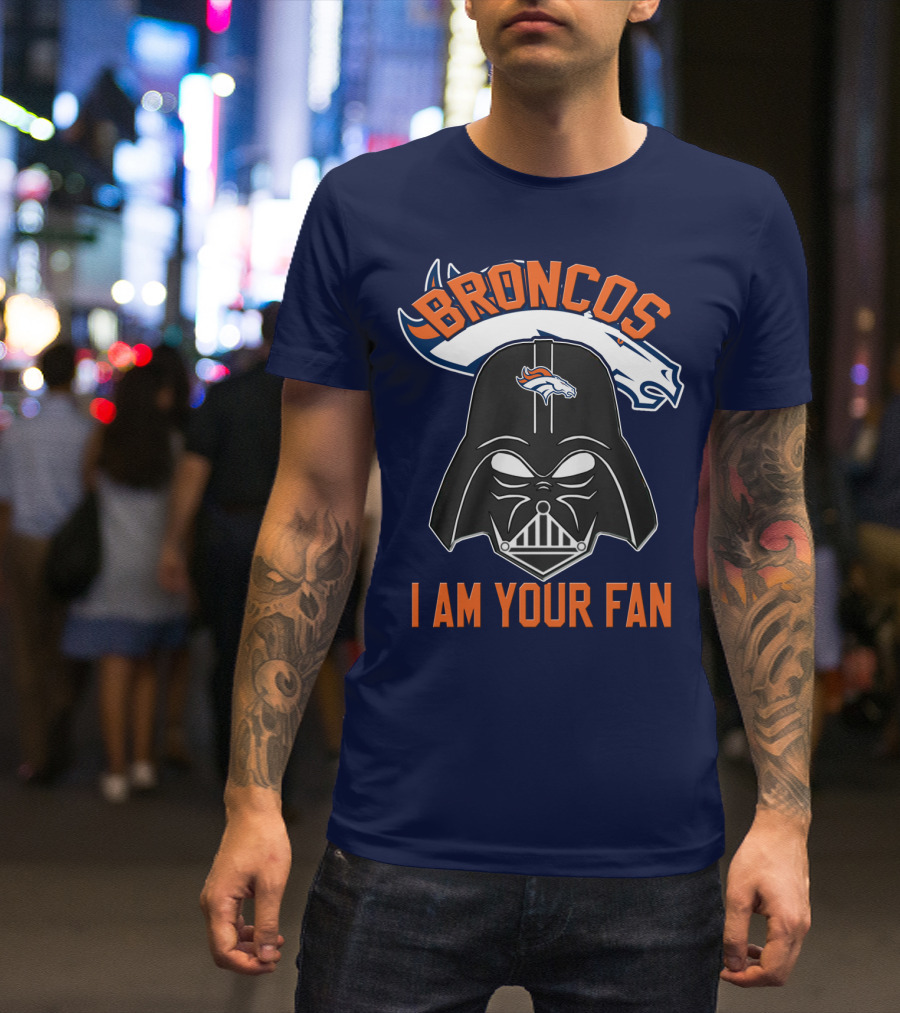 Broncos I Am Your Fan Denver Broncos Darth Vader T-Shirt