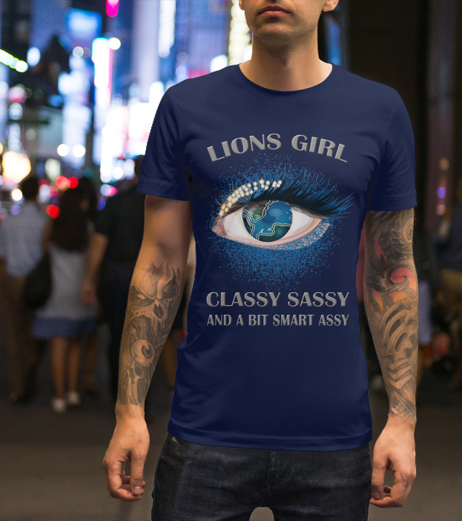Lions Girl Classy Sassy And A Bit Smart Assy T-Shirt