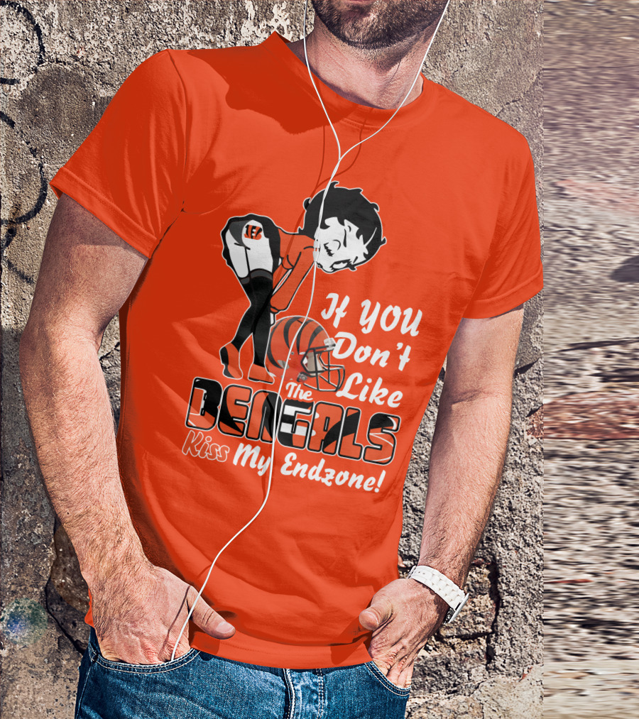 If You Don't Like The Cincinnati Bengals Kiss My Endzone T-Shirt