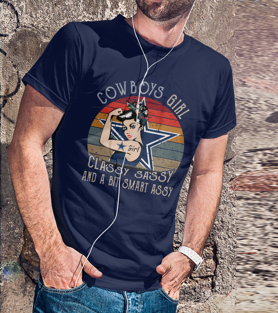 Cowboys Girl Classy Sassy And A Bit Smart Assy Dallas Cowboys T-Shirt