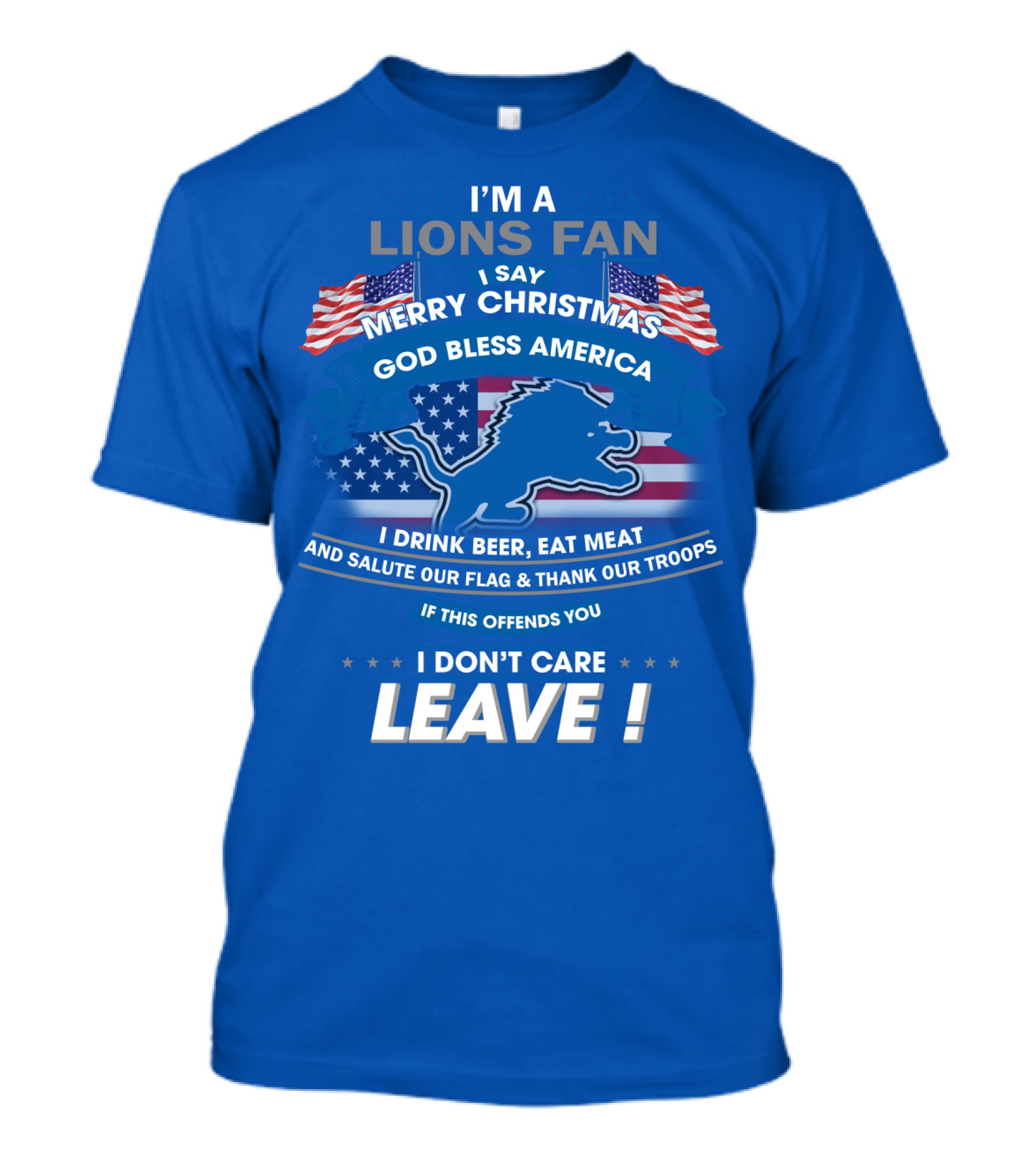 I'm A Lions Fan God Bless America Merry Christmas Leave T-Shirt