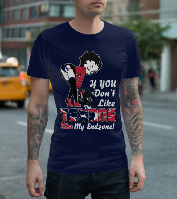 If You Don't Like The Texans Kiss My Endzone T-Shirt