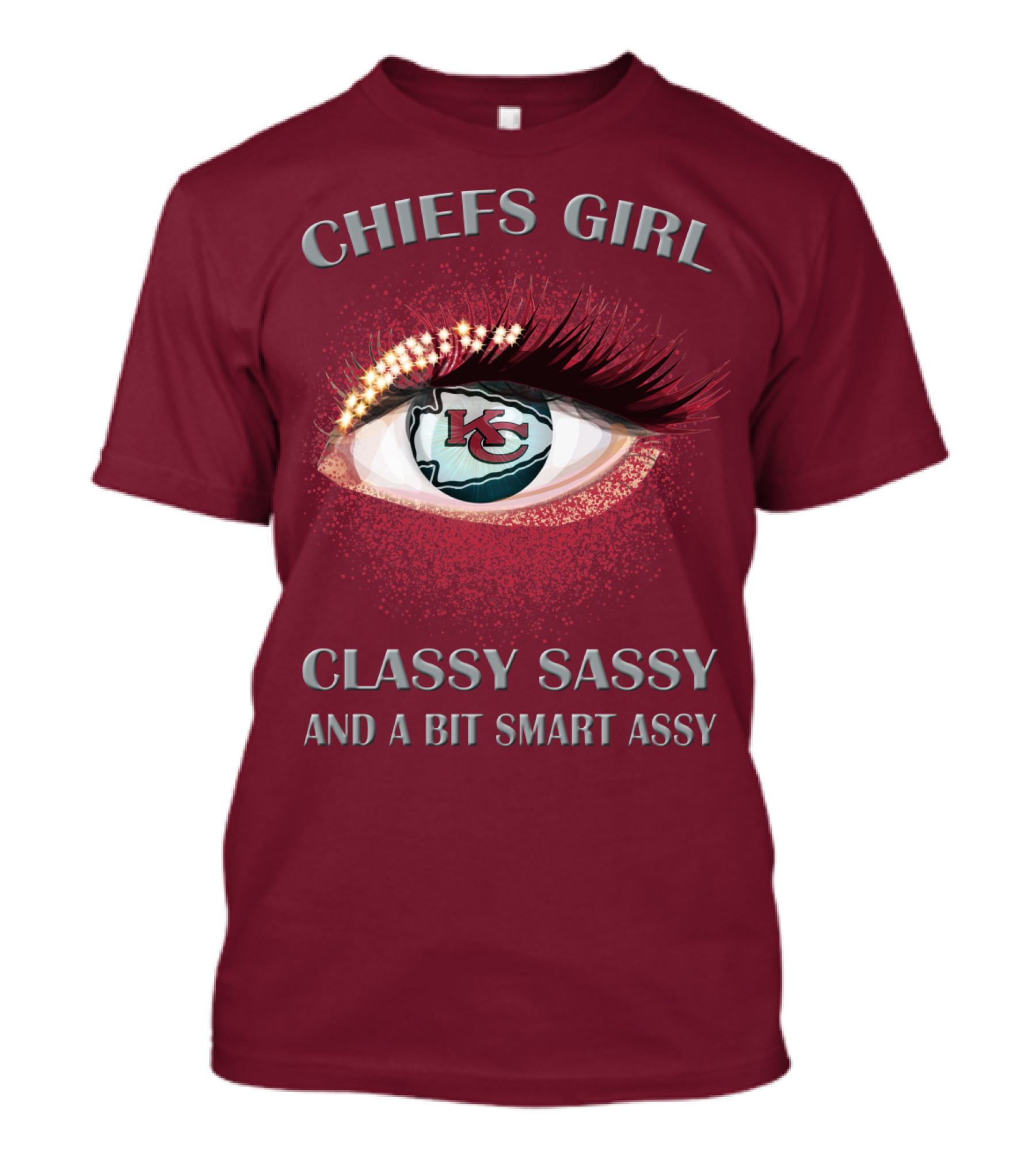 Chiefs Girl Classy Sassy And A Bit Smart Assy Kansas City Chiefs T-Shirt