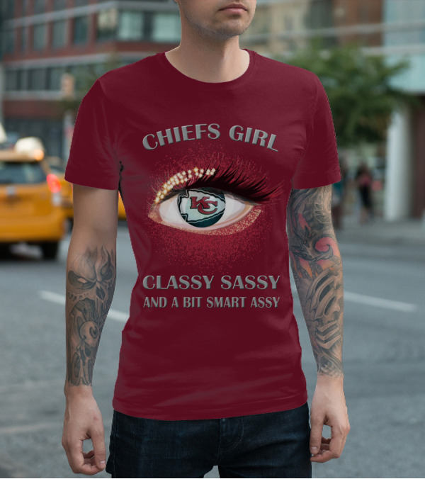 Chiefs Girl Classy Sassy And A Bit Smart Assy Kansas City Chiefs T-Shirt