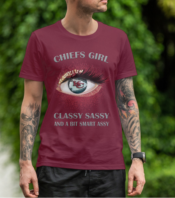 Chiefs Girl Classy Sassy And A Bit Smart Assy Kansas City Chiefs T-Shirt