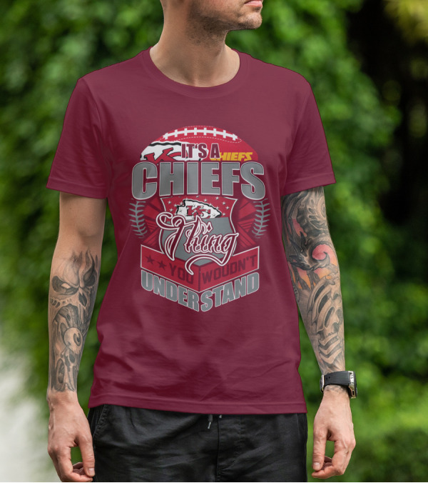 Kansas City Chiefs It's A Chiefs Thing You Wouldn't Understand T-Shirt