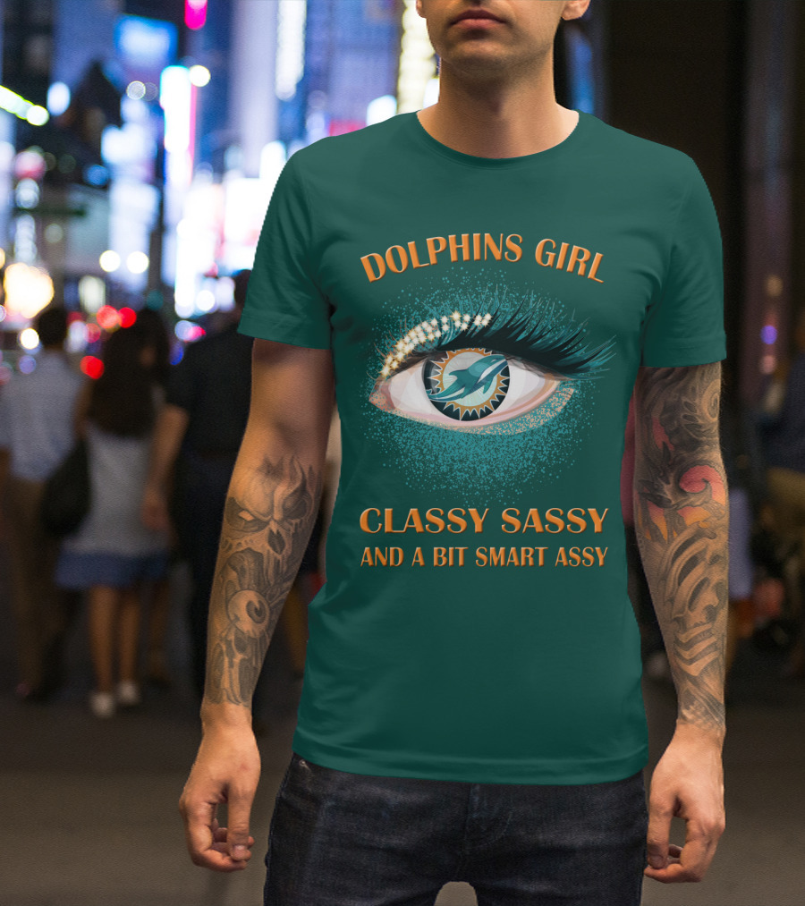 Dolphins Girl Classy Sassy And A Bit Smart Assy T-Shirt