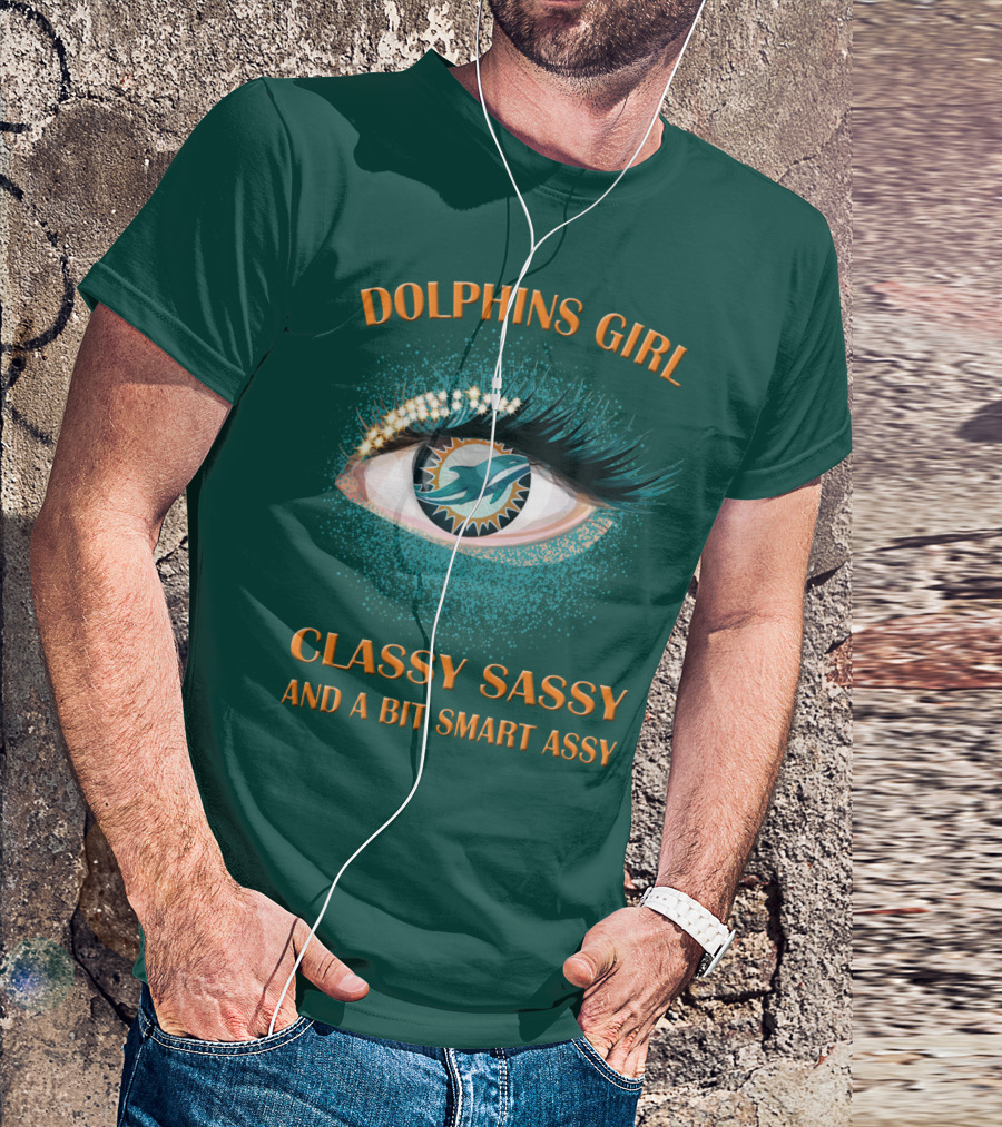 Dolphins Girl Classy Sassy And A Bit Smart Assy T-Shirt
