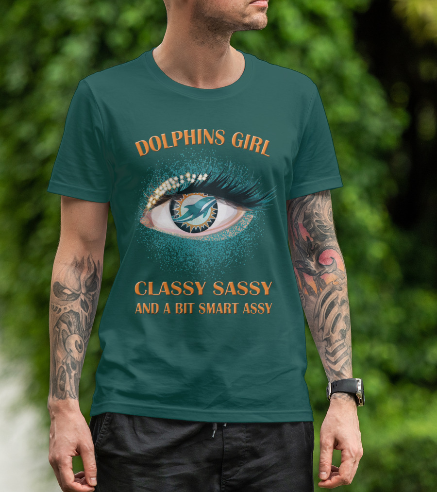 Dolphins Girl Classy Sassy And A Bit Smart Assy T-Shirt