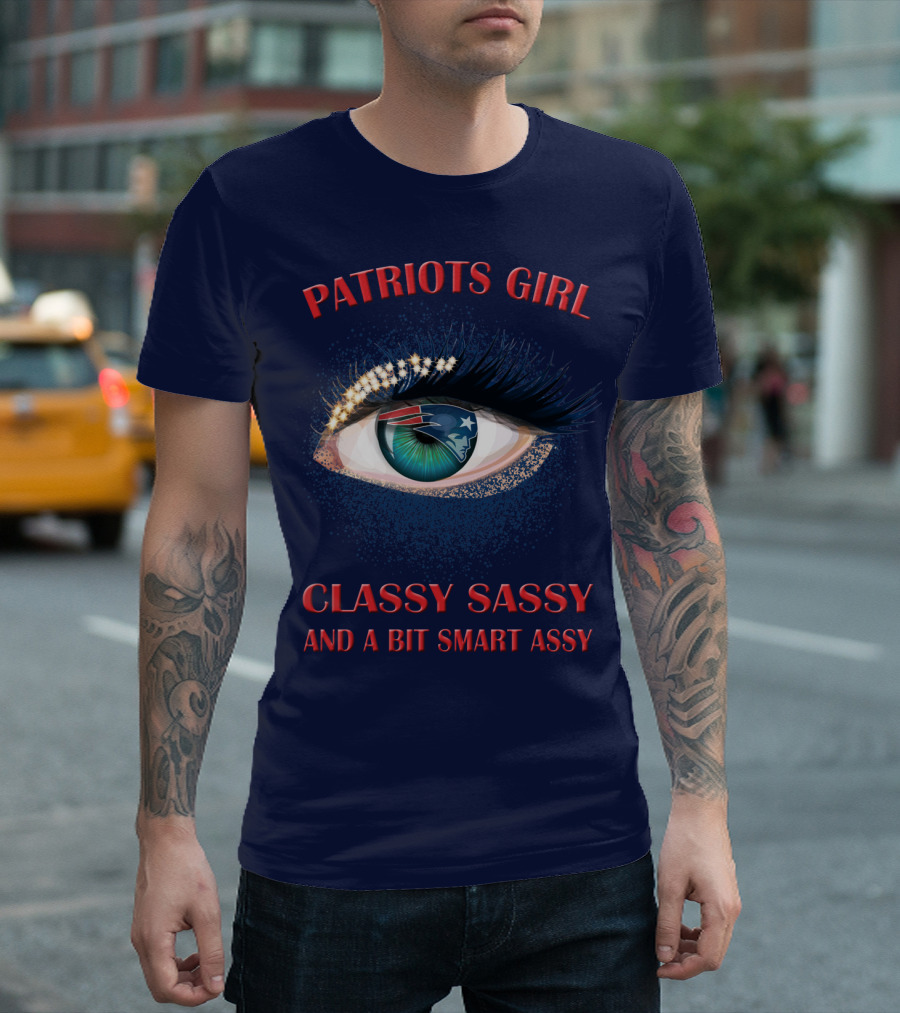 Patriots Girl Classy Sassy And A Bit Smart Assy T-Shirt