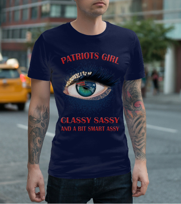 Patriots Girl Classy Sassy And A Bit Smart Assy T-Shirt