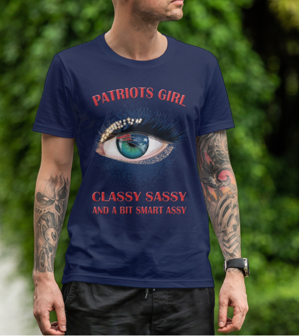 Patriots Girl Classy Sassy And A Bit Smart Assy T-Shirt