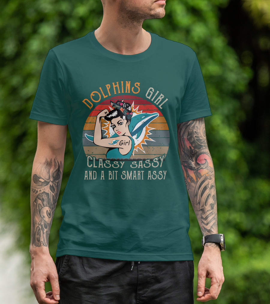 Dolphins Girl Classy Sassy And A Bit Smart Assy Miami Dolphins T-Shirt