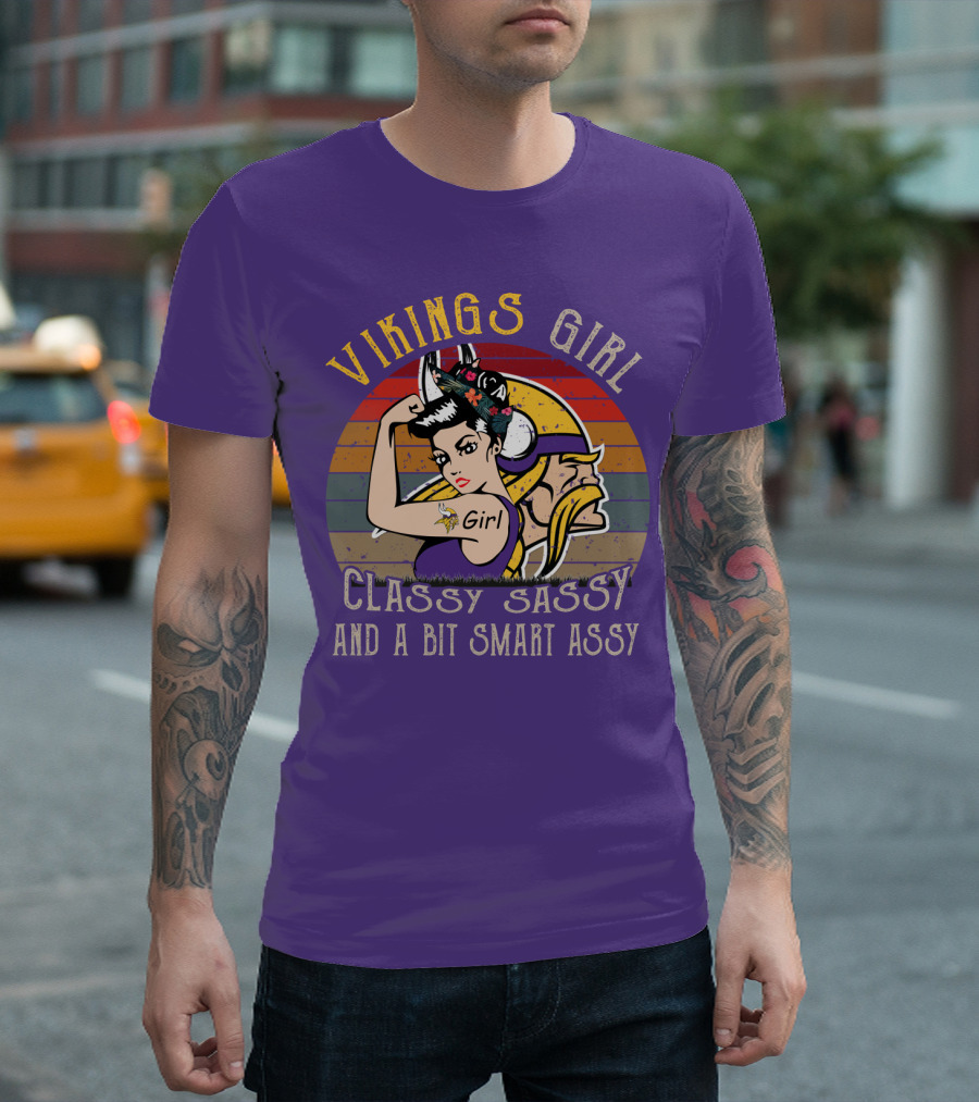 Vikings Girl Classy Sassy And A Bit Smart Assy Minnesota Vikings T-Shirt